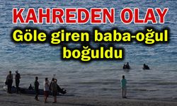 Göle giren baba-oğul boğuldu (Video)