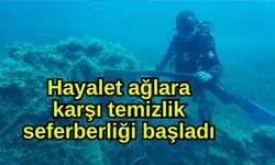Hayalet ağlara karşı temizlik seferberliği başladı