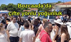Bozcaada’da çifte yönlü yoğunluk
