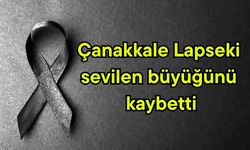 Çanakkale Lapseki sevilen büyüğünü kaybetti