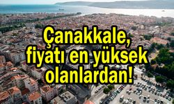 Çanakkale, fiyatı en yüksek olanlardan!