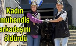Kadın mühendis arkadaşını öldürdü