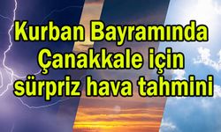 Kurban Bayramında Çanakkale için sürpriz hava tahmini