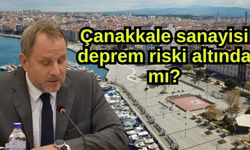 Çanakkale sanayisi deprem riski altında mı?