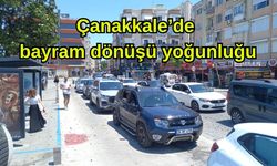 Çanakkale’de bayram dönüşü yoğunluğu (Video)