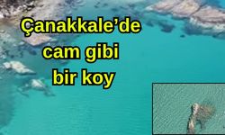 Çanakkale’de cam gibi bir koy