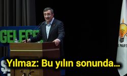 Yılmaz: Bu yılın sonunda…