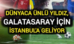 Dünyaca ünlü yıldız, Galatasaray için İstanbul'a geliyor!