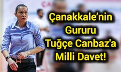 Çanakkale’nin Gururu Tuğçe Canbaz'a Milli Davet!