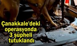 Çanakkale'deki operasyonda 3 şüpheli tutuklandı
