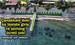 Çanakkale’deki bu tesiste giriş ve şezlong ücreti yok!
