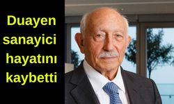 Duayen sanayici hayatını kaybetti