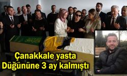 Çanakkale yasta, düğününe 3 ay kalmıştı (Video)