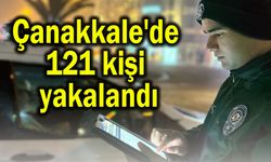 Çanakkale'de 121 kişi yakalandı