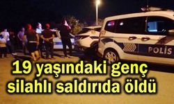 19 yaşındaki genç silahlı saldırıda öldü