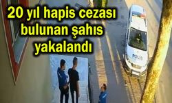 20 yıl hapis cezası bulunan şahıs yakalandı