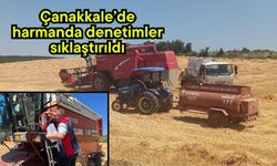 Çanakkale’de harmanda denetimler sıklaştırıldı