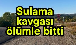 Sulama kavgası ölümle bitti