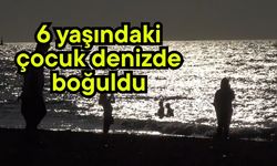 6 yaşındaki çocuk denizde boğuldu