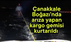 Çanakkale Boğazı’nda arıza yapan kargo gemisi kurtarıldı (Video)