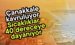 Çanakkale kavruluyor, sıcaklıklar 40 dereceye dayanıyor