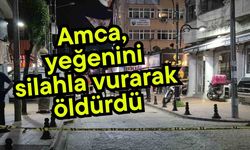 Amca, yeğeninin tabancayla vurarak öldürdü
