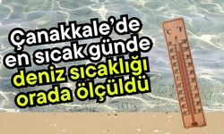 Çanakkale’de en sıcak günde, deniz sıcaklığı orada ölçüldü