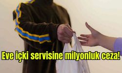 Eve içki servisine milyonluk ceza