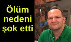 Ölüm nedeni şok etti