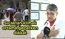 Sıcaktan klimalı ortama geçerken dikkat (Video)