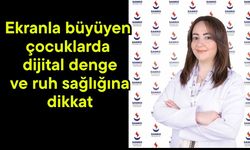 Ekranla büyüyen çocuklarda dijital denge ve ruh sağlığına dikkat