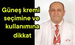 Güneş kremi seçimine ve kullanımına dikkat