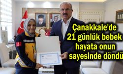 Çanakkale'de 21 günlük bebek hayata onun sayesinde döndü