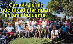 Çanakkale’nin güçlü kadınlarından anlamlı buluşma