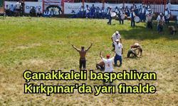 Çanakkaleli başpehlivan Kırkpınar’da yarı finalde