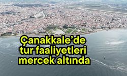 Çanakkale’de tur faaliyetleri mercek altında