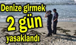Denize girmek 2 gün yasaklandı