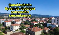Çanakkale'nin ilçesinde doğalgaz çalışmaları tamamlanıyor