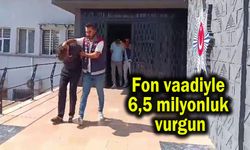 Fon vaadiyle 6,5 milyonluk vurgun