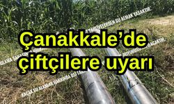 Çanakkale’de çiftçilere uyarı