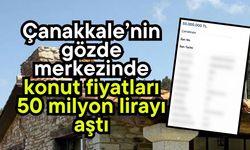Çanakkale’de konut fiyatları 50 milyon lirayı aştı