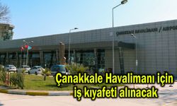 Çanakkale Havalimanı için iş kıyafeti alınacak