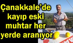 Çanakkale’de kayıp eski muhtar her yerde aranıyor