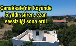 Çanakkale'nin köyünde 5 yıldır süren ezan sessizliği sona erdi (Video)
