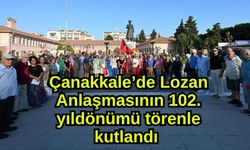 Çanakkale’de Lozan Anlaşmasının 102. Yıldönümü törenle kutlandı