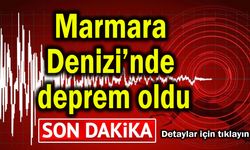 Marmara Denizi’nde deprem oldu