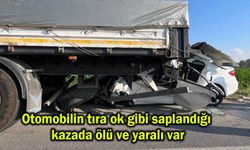 Otomobilin tıra ok gibi saplandığı kazada ölü ve yaralı var