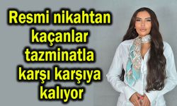 Resmi nikahtan kaçanlar tazminatla karşı karşıya kalıyor