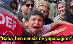 "Baba, ben sensiz ne yapacağım?"