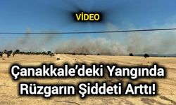 Çanakkale’deki yangında rüzgarın şiddeti arttı!